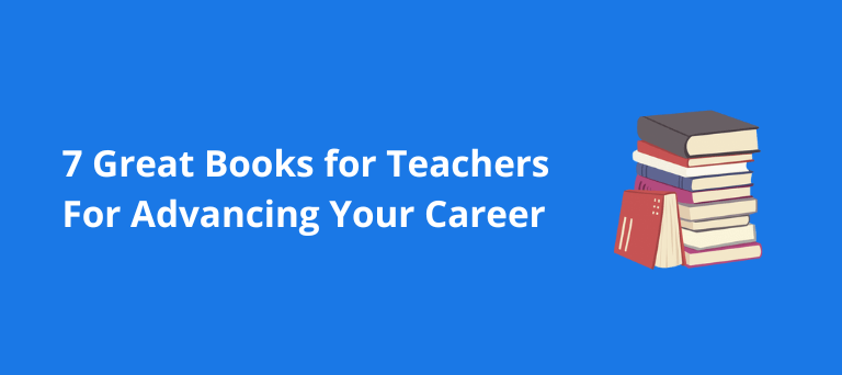 7 Great Books for Teachers That Will Advance Your Career