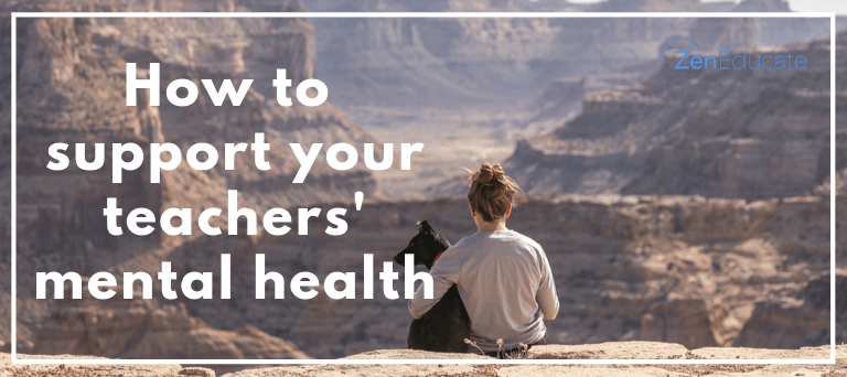 How to best support the mental health of your teachers 